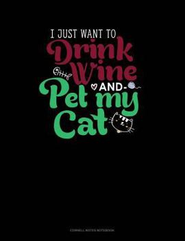 Paperback I Just Want to Drink Wine and Pet My Cat: Cornell Notes Notebook Book