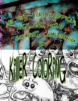 Paperback Killer Coloring R&M: Very Very Unofficial Rick and Morty Coloring Codex Book