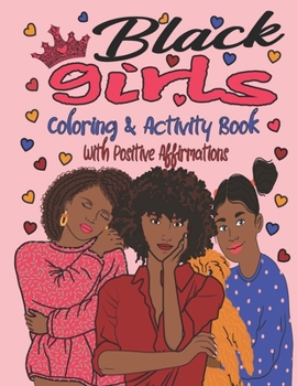 Paperback Black Girls Coloring & Activity Book With Positive Affirmations: An African American Coloring and Activity Book For Girls With Natural Hair - Positive Book