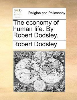 Paperback The Economy of Human Life. by Robert Dodsley. Book