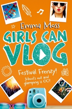 Girls Can Vlog: Festival Frenzy - Book #5 of the Girls Can Vlog