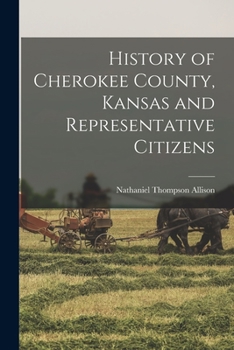 Paperback History of Cherokee County, Kansas and Representative Citizens Book