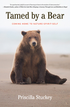 Paperback Tamed by a Bear: Coming Home to Nature-Spirit-Self Book