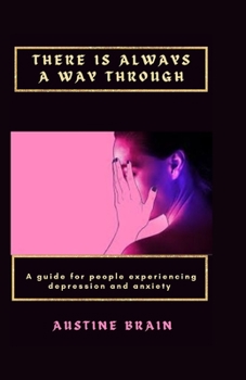 Paperback There Is Always a Way Through: A guide for people experiencing depression and anxiety Book