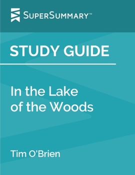 Paperback Study Guide: In the Lake of the Woods by Tim O'Brien (SuperSummary) Book