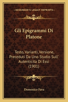 Paperback Gli Epigrammi Di Platone: Testo, Varianti, Versione, Preceduti Da Uno Studio Sull' Autenticita Di Essi (1901) [Italian] Book