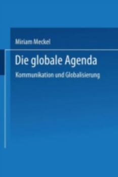 Paperback Die Globale Agenda: Kommunikation Und Globalisierung [German] Book