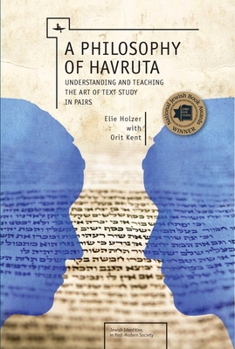 Hardcover A Philosophy of Havruta: Understanding and Teaching the Art of Text Study in Pairs Book