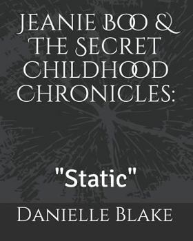 Jeanie Boo & The Secret Childhood Chronicles:: "Static"