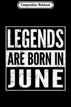 Paperback Composition Notebook: Legends Are Born in June Journal/Notebook Blank Lined Ruled 6x9 100 Pages Book