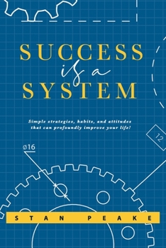 Paperback Success is a System: Simple strategies, habits, and attitudes that can profoundly improve your life! Book