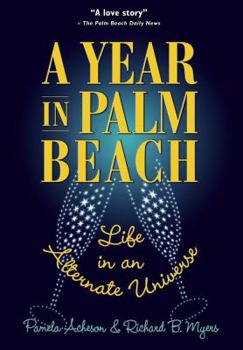 Hardcover A Year in Palm Beach: Life in an Alternate Universe Book
