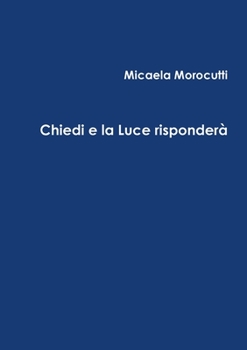 Paperback Chiedi e la Luce risponderà [Italian] Book
