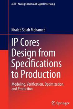 Paperback IP Cores Design from Specifications to Production: Modeling, Verification, Optimization, and Protection Book