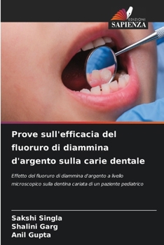 Paperback Prove sull'efficacia del fluoruro di diammina d'argento sulla carie dentale [Italian] Book