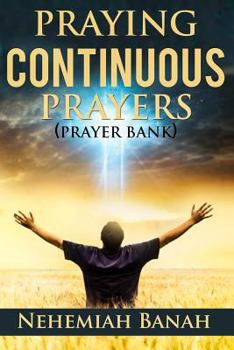 Paperback Praying Continuous Prayers: Prayer Bank Book