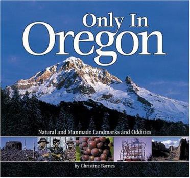 Paperback Only in Oregon: Natural and Manmade Landmarks and Oddities Book