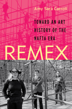 Paperback Remex: Toward an Art History of the NAFTA Era Book