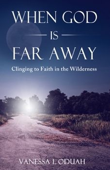 Paperback When God is Far Away: Clinging to Faith in the Wilderness Book