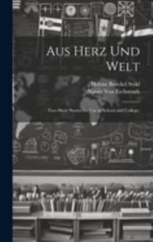 Hardcover Aus Herz und Welt: Two Short Stories for Use in School and College. [German] Book