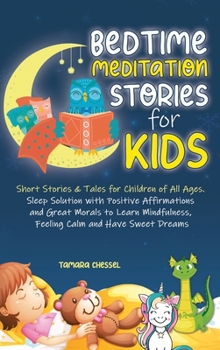 Hardcover Bedtime Meditation Stories for Kids: Short Stories and Tales for Children of All Ages. Sleep Solution with Positive Affirmations and Great Morals to L Book