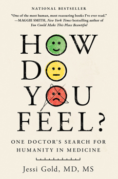 How Do You Feel?: One Doctor's Search for Humanity in Medicine