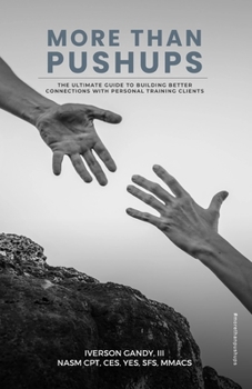 Paperback More Than Pushups: The Ultimate Guide to Building Better Connections with Personal Training Clients Book