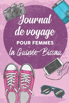 Paperback Journal de Voyage Pour Femmes la Guin?e-Bissau: 6x9 Carnet de voyage I Journal de voyage avec instructions, Checklists et Bucketlists, cadeau parfait [French] Book