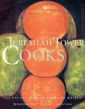 Hardcover Jeremiah Tower Cooks: 250 Recipes from an American Master Book