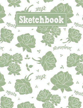 Sketchbook: 8.5 x 11 Notebook for Creative Drawing and Sketching Activities with Rose Themed Cover Design