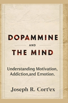 Paperback Dopamine and the Mind: Understanding Motivation, Addiction, and Emotion Book