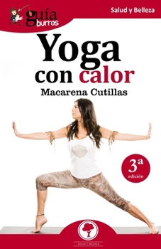 GuíaBurros Yoga con calor: Bienestar para tu cuerpo, mente y espíritu (Salud y Belleza) (Spanish Edition)