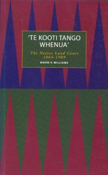 Paperback A Te Kooti Tango Whenua: The Native Land Court Book