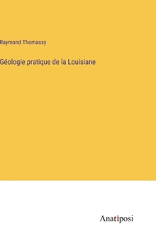 Hardcover Géologie pratique de la Louisiane [French] Book