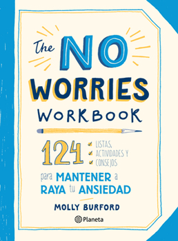 Paperback The No Worries Workbook: 124 Listas, Actividades Y Consejos Para Mantener a Raya Tu Ansiedad [Spanish] Book