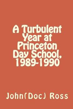 Paperback A Turbulent Year at Princeton Day School, 1989-1990 Book