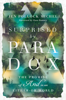 Paperback Surprised by Paradox: The Promise of "And" in an Either-Or World Book