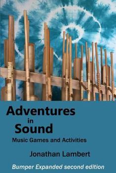 Paperback Adventures in Sound - Music Games and Activities: Bumper Expanded Second Edition Book
