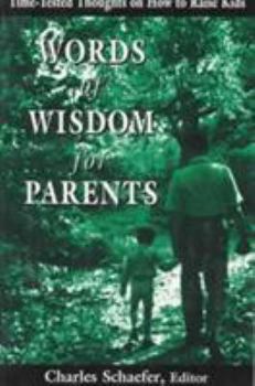 Words of Wisdom for Parents: Time-Tested Thoughts on how to Raise Kids