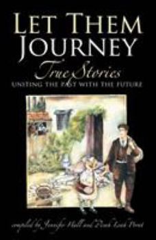 Hardcover Let Them Journey: True Stories Uniting the Past with the Future Book
