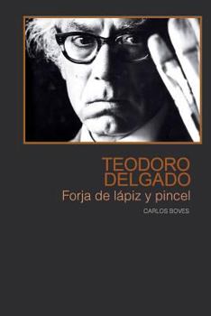 Paperback Teodoro Delgado: Forja de lapiz y pincel [Spanish] Book