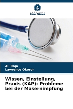 Paperback Wissen, Einstellung, Praxis (KAP): Probleme bei der Masernimpfung [German] Book