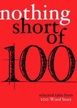 Paperback Nothing Short of: Selected Tales from 100 Word Story.Org Book