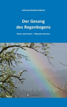 Paperback Der Gesang des Regenbogens - Reise nach Innen: Weg des Herzens [German] Book