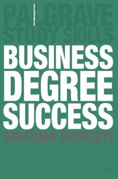 Paperback Business Degree Success: A Practical Study Guide for Business Students at College and University Book