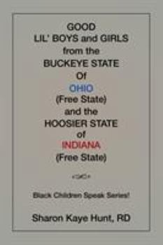 Good Li'l Boys and Girls from the Buckeye State of Ohio (Free State) and the Hoosier State of Indiana (Free State) Black Children Speak Series!