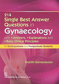 Paperback 214 Single Best Answer Questions in Gynaecology: With Answers, Explanations, and Basic Clinical Principles for Undergraduate and Postgraduate Students Book
