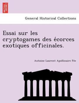 Paperback Essai sur les cryptogames des écorces exotiques officinales. [French] Book