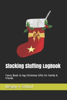 Paperback Stocking Stuffing Log book: Fancy Book to log Christmas Gifts for family & friends Book