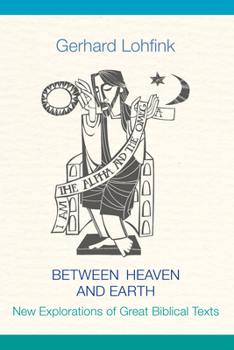 Hardcover Between Heaven and Earth: New Explorations of Great Biblical Texts Book
